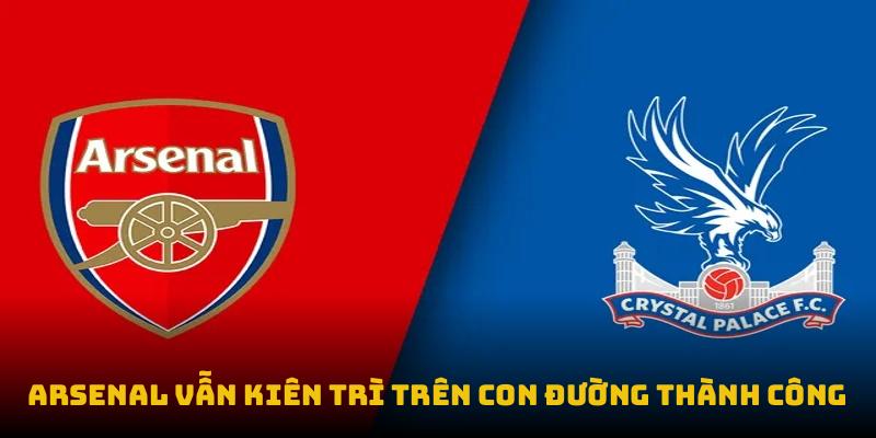 Arsenal vẫn kiên trì trên con đường thành công
