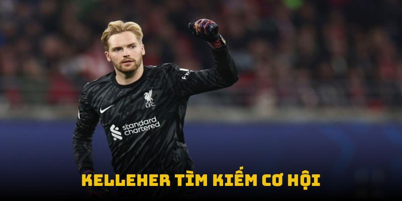 Kelleher tìm kiếm cơ hội